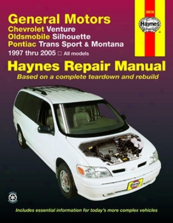Chevrolet Venture, Olds Silhoue5te, Pontiac Trans Sport & Montana Haynes Repair Manual (1997-2005)