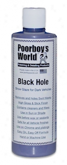 Poorboy?s World Black Hole Show Glaze Because of Dark Vehicles
